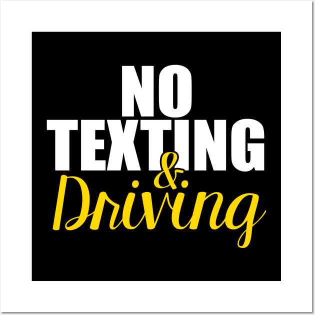 No Texting and Driving Wall Art by artsytee